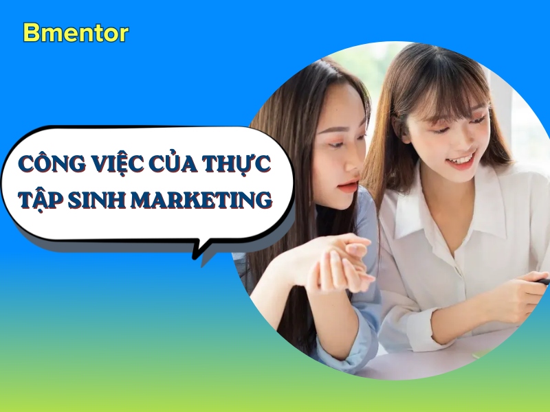 công việc của thực tập sinh marketing