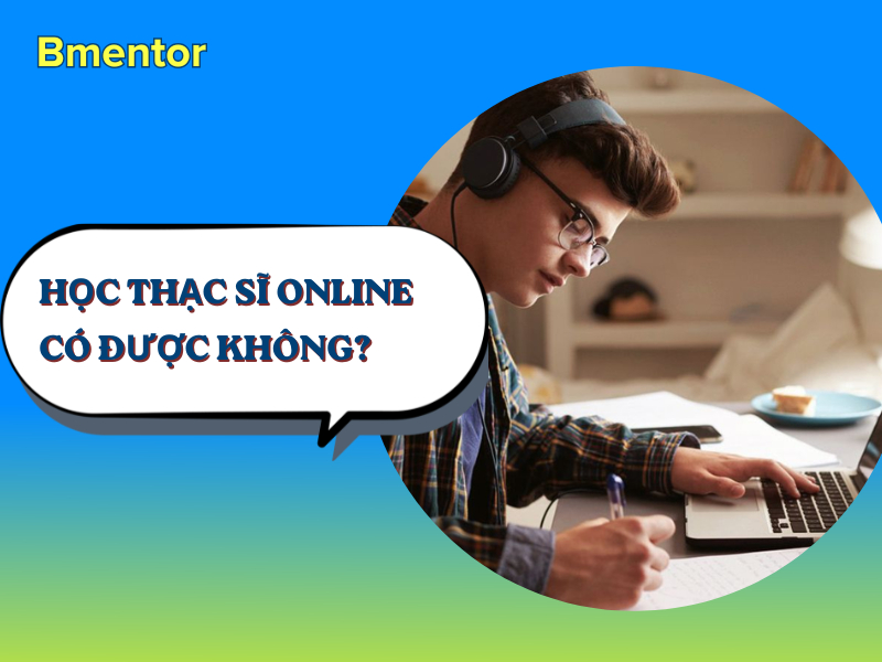 Học thạc sĩ online có được không?