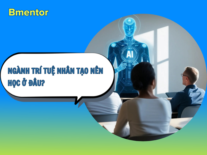 ngành trí tuệ nhân tạo học ở đâu