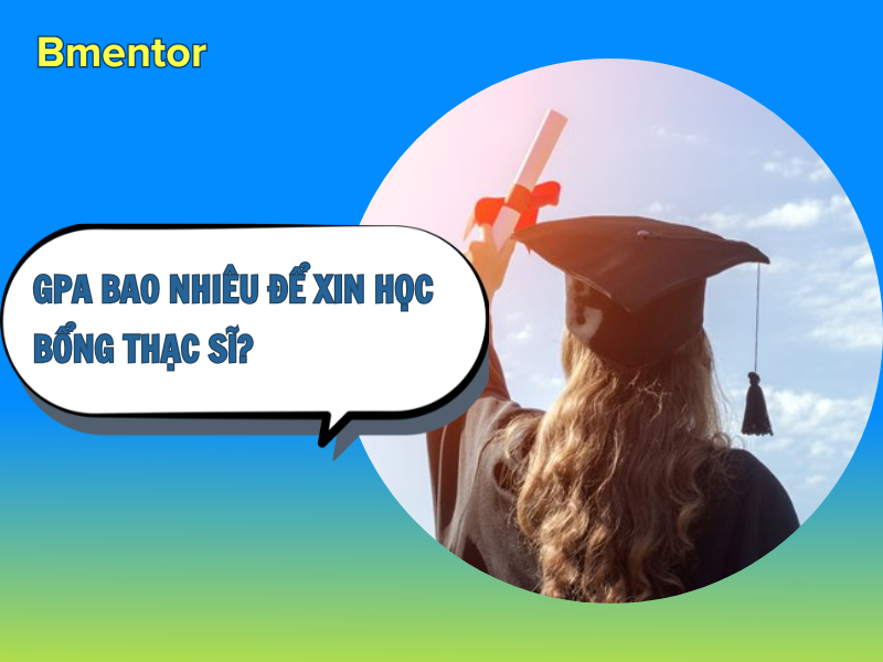 gpa bao nhiêu để xin học bổng thạc sĩ