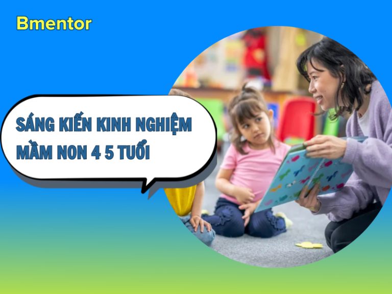 sáng kiến kinh nghiệm mầm non 4 5 tuổi