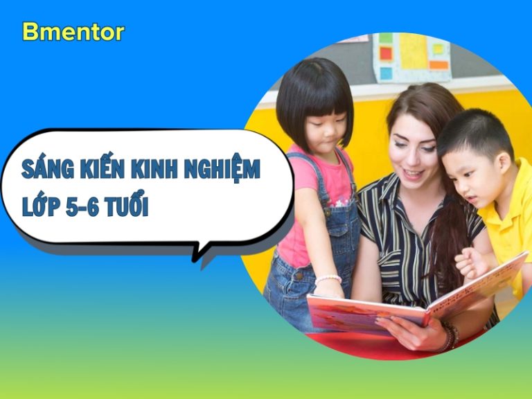 sáng kiến kinh nghiệm mầm non 5 6 tuổi
