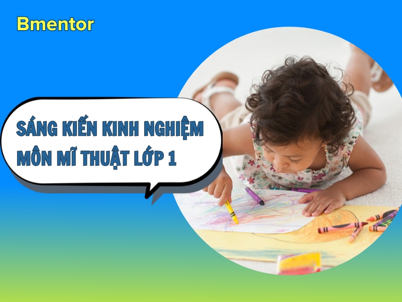 sáng kiến kinh nghiệm môn mĩ thuật lớp 1
