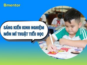 sáng kiến kinh nghiệm môn mĩ thuật tiểu học