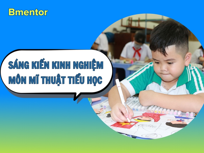 sáng kiến kinh nghiệm môn mĩ thuật tiểu học